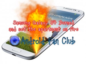 Samsung Galaxy S4 Burned and set the living apartment on fire