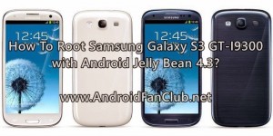 Easy Way to Root Samsung Galaxy S3 GT-I9300 Android 4.3 Jelly Bean